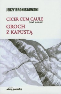 Cicer cum caule czyli łaciński - okładka książki