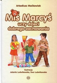 Miś Marcyś uczy dzieci dobrego - okładka książki