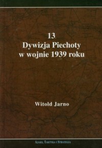 13 Dywizja Piechoty w wojnie 1939 - okładka książki