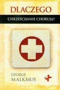 Dlaczego chrześcijanie chorują? - okładka książki
