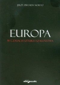 Europa w czasach sztuki i szaleństwa - okładka książki