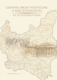 Główne obozy polityczne II Rzeczypospolitej - okładka książki