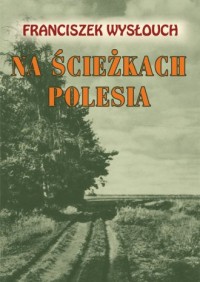 Na ścieżkach Polesia - okładka książki