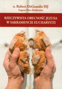 Rzeczywista obecność Jezusa w Sakramencie - okładka książki