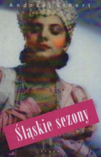 Śląskie sezony. Teatr Katowic 1907-2012 - okładka książki