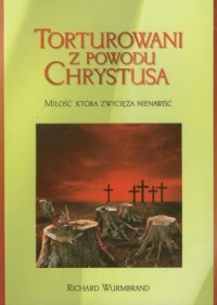 Torturowani z powodu Chrystusa. - okładka książki