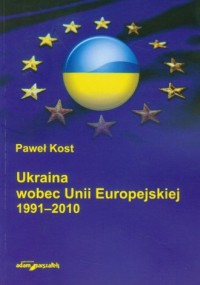 Ukraina wobec Unii Europejskiej - okładka książki