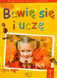 Bawię się i uczę 1. Roczne przygotowanie - okładka podręcznika