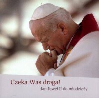 Czeka was droga. Jan Paweł II do - okładka książki