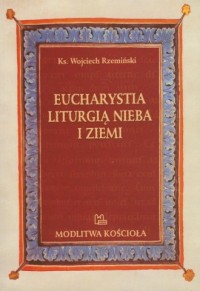 Eucharystia liturgią nieba i ziemi. - okładka książki