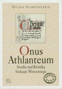 Onus Athlanteum. Studia nad Kroniką - okładka książki