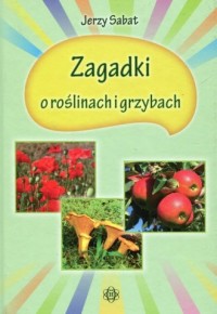 Zagadki o roślinach i grzybach - okładka książki