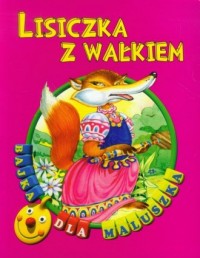 Lisiczka z wałkiem. Bajka dla maluszka - okładka książki