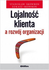 Lojalność klienta a rozwój organizacji - okładka książki