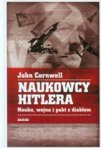 Naukowcy Hitlera. Nauka wojna i - okładka książki