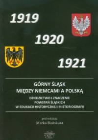 Górny Śląsk między Niemcami a Polską. - okładka książki