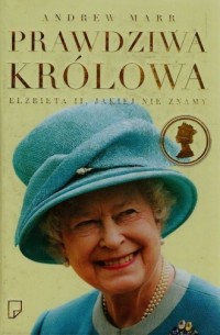 Prawdziwa królowa. Elżbieta II - okładka książki