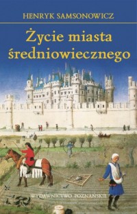 Życie miasta średniowiecznego - okładka książki