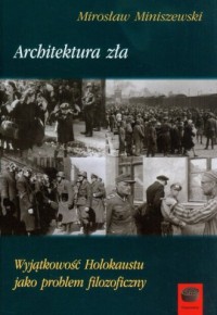 Architektura zła. Wyjątkowość Holokaustu - okładka książki