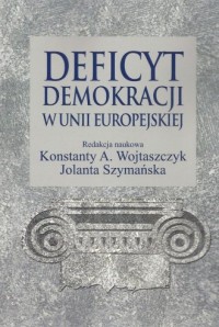 Deficyt demokracji w Unii Europejskiej - okładka książki