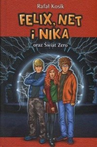 Felix Net i Nika oraz Świat Zero. - okładka książki