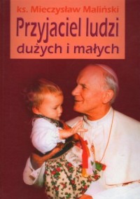 Przyjaciel ludzi dużych i małych - okładka książki