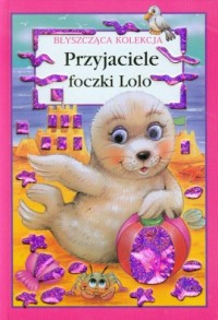 Przyjaciele foczki Lolo - okładka książki