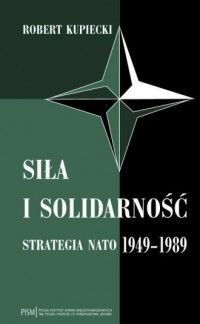 Siła i solidarność. Strategia NATO - okładka książki