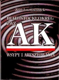Białostocki Okręg ZWZ AK. Tom 3. - okładka książki