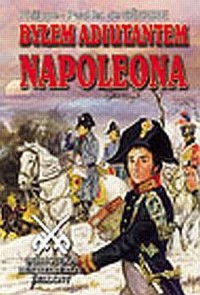 Byłem adiutantem Napoleona - okładka książki