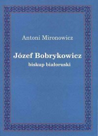 Józef Bobrykowicz - biskup białoruski - okładka książki