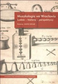 Muzykologia we Wrocławiu. Ludzie-historia-perspektywy. - okładka książki