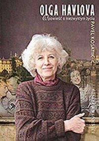 Olga Havlova. Opowieść o niezwykłym - okładka książki