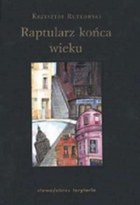 Raptularz końca wieku - okładka książki