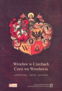 Wrocław w Czechach. Czesi we Wrocławiu - okładka książki