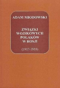 Związki Wojskowych Polaków w Rosji - okładka książki