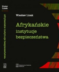 Afrykańskie instytucje bezpieczeństwa - okładka książki