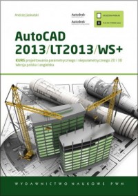 AutoCAD 2013/LT2013/WS+. Kurs projektowania - okładka książki