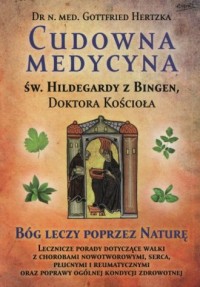 Cudowna medycyna Świętej Hildegardy - okładka książki