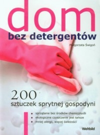 Dom bez detergentów. 200 sztuczek - okładka książki