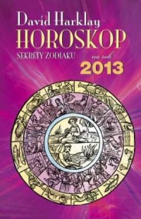 Horoskop na rok 2013. Sekrety zodiaku - okładka książki