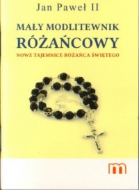 Jan Paweł II Mały modlitewnik Różańcowy. - okładka książki