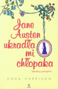 Jane Austen ukradła mi chłopaka. - okładka książki