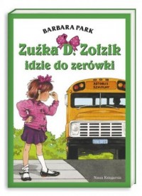 Zuźka D. Zołzik idzie do zerówki - okładka książki