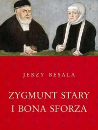 Zygmunt Stary i Bona Sforza - okładka książki