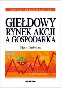 Giełdowy rynek akcji a gospodarka. - okładka książki