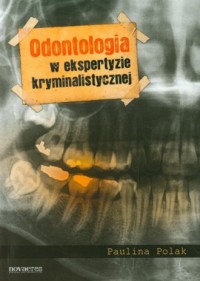 Odontologia w ekspertyzie kryminalistycznej - okładka książki