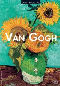 Van Gogh. Życie i twórczość - okładka książki