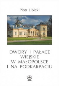 Dwory i pałace wiejskie w Małopolsce - okładka książki