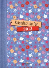 Kalendarz dla Pań 2013 - okładka książki